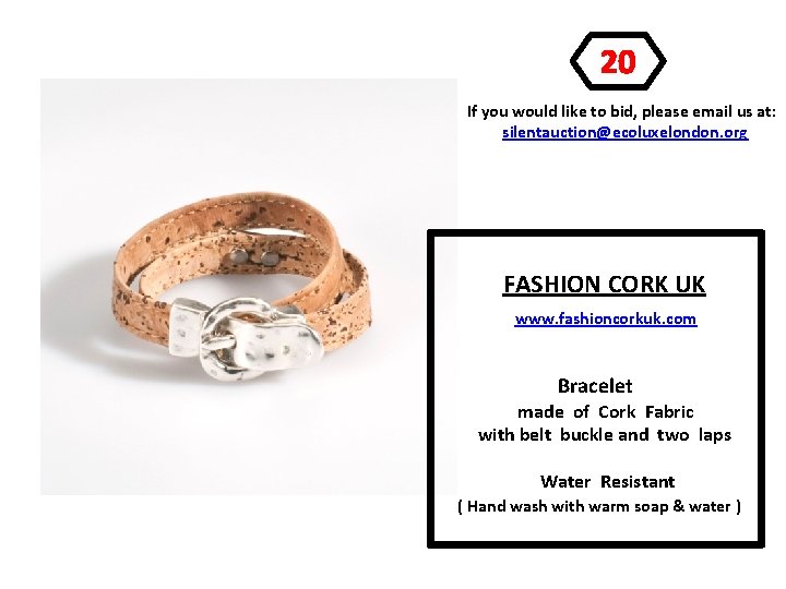 20 If you would like to bid, please email us at: silentauction@ecoluxelondon. org FASHION