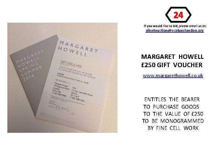 24 If you would like to bid, please email us at: silentauction@ecoluxelondon. org MARGARET