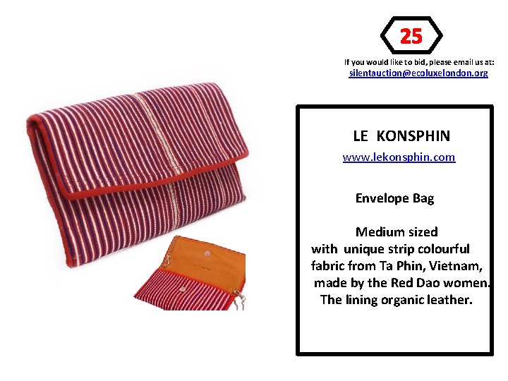 25 If you would like to bid, please email us at: silentauction@ecoluxelondon. org LE