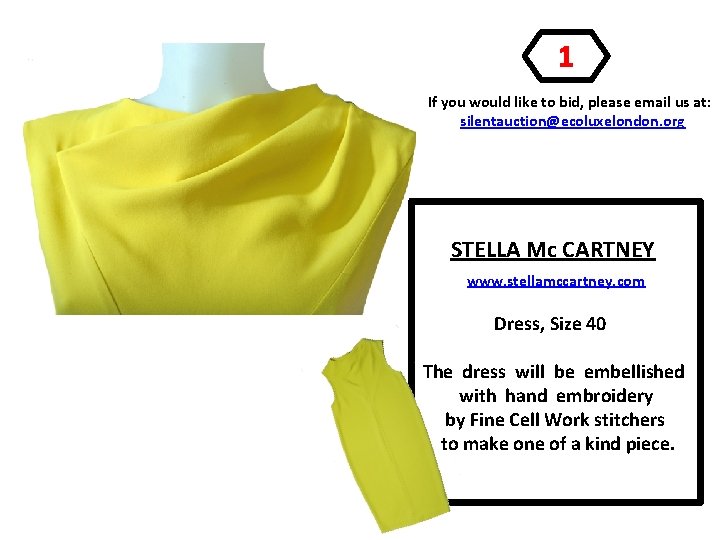 1 If you would like to bid, please email us at: silentauction@ecoluxelondon. org STELLA