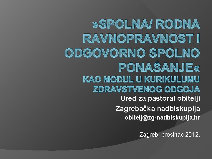 » SPOLNA/ RODNA RAVNOPRAVNOST I ODGOVORNO SPOLNO PONAŠANJE « KAO MODUL U KURIKULUMU ZDRAVSTVENOG