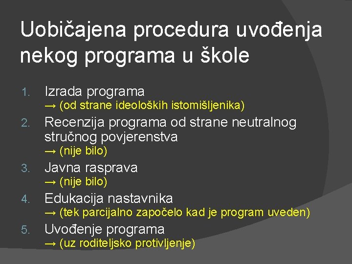 Uobičajena procedura uvođenja nekog programa u škole 1. Izrada programa → (od strane ideoloških