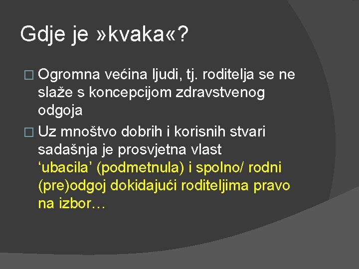 Gdje je » kvaka «? � Ogromna većina ljudi, tj. roditelja se ne slaže