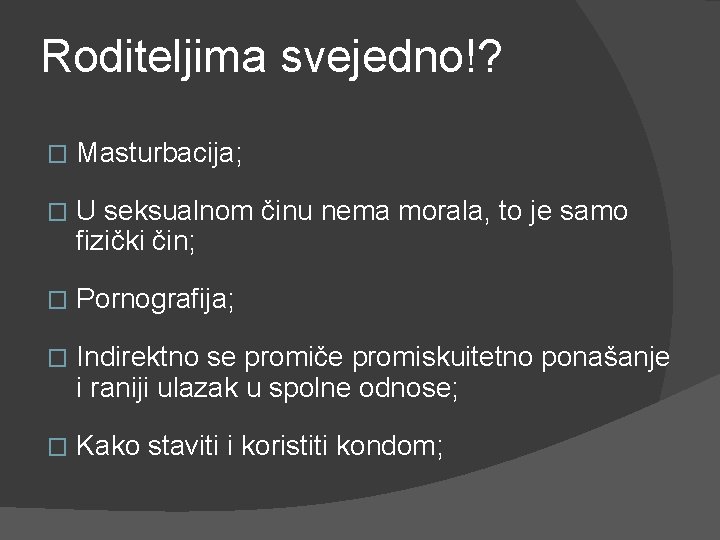 Roditeljima svejedno!? � Masturbacija; � U seksualnom činu nema morala, to je samo fizički