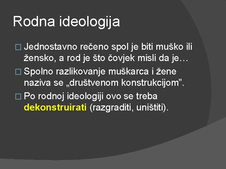 Rodna ideologija � Jednostavno rečeno spol je biti muško ili žensko, a rod je Rodna ideologija � Jednostavno rečeno spol je biti muško ili žensko, a rod je