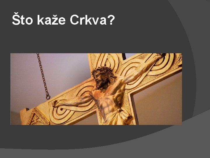 Što kaže Crkva? Što kaže Crkva?