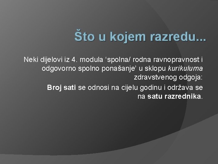 Što u kojem razredu. . . Neki dijelovi iz 4. modula ‘spolna/ rodna ravnopravnost