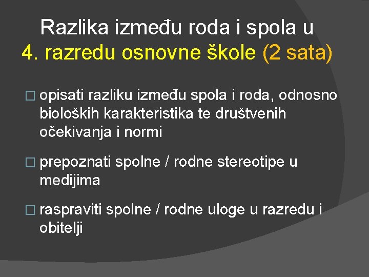 Razlika između roda i spola u 4. razredu osnovne škole (2 sata) � opisati