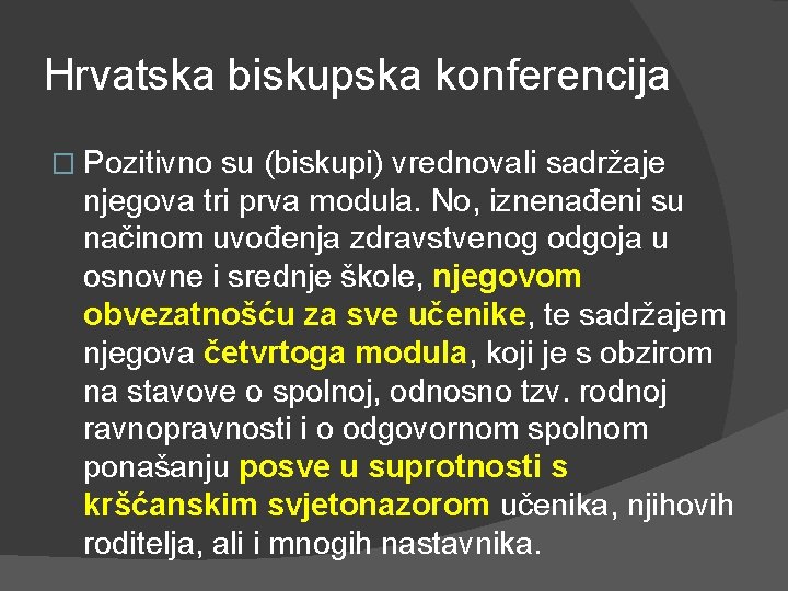 Hrvatska biskupska konferencija � Pozitivno su (biskupi) vrednovali sadržaje njegova tri prva modula. No, Hrvatska biskupska konferencija � Pozitivno su (biskupi) vrednovali sadržaje njegova tri prva modula. No,