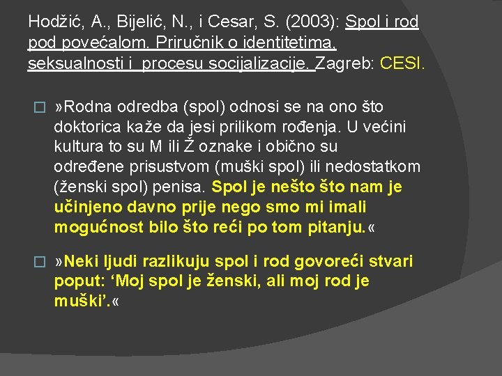 Hodžić, A. , Bijelić, N. , i Cesar, S. (2003): Spol i rod povećalom.