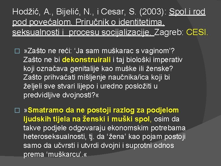 Hodžić, A. , Bijelić, N. , i Cesar, S. (2003): Spol i rod povećalom.