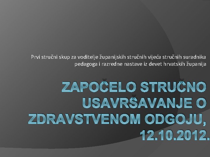 Prvi stručni skup za voditelje županijskih stručnih vijeća stručnih suradnika pedagoga i razredne nastave