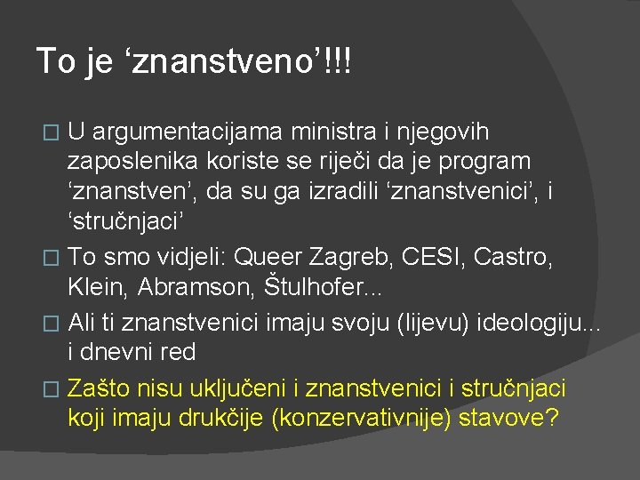 To je ‘znanstveno’!!! U argumentacijama ministra i njegovih zaposlenika koriste se riječi da je