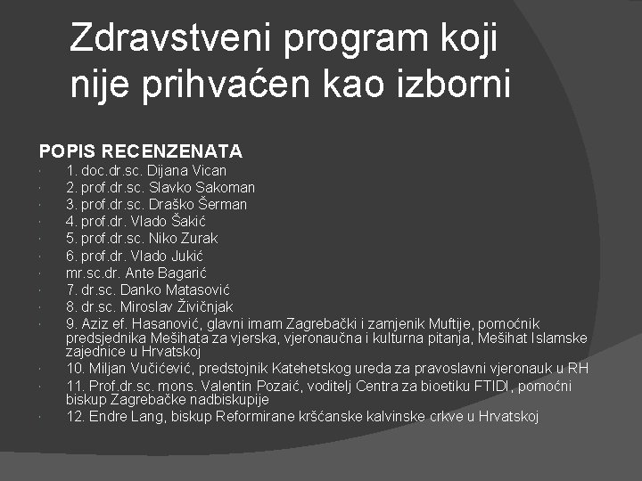 Zdravstveni program koji nije prihvaćen kao izborni POPIS RECENZENATA 1. doc. dr. sc. Dijana