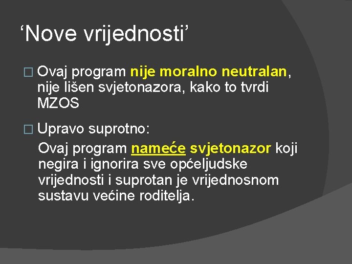 ‘Nove vrijednosti’ � Ovaj program nije moralno neutralan, nije lišen svjetonazora, kako to tvrdi ‘Nove vrijednosti’ � Ovaj program nije moralno neutralan, nije lišen svjetonazora, kako to tvrdi
