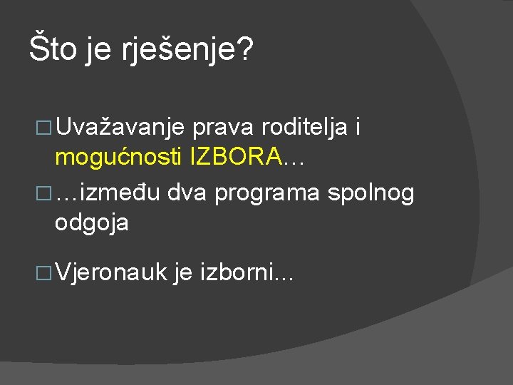 Što je rješenje? � Uvažavanje prava roditelja i mogućnosti IZBORA… � …između dva programa