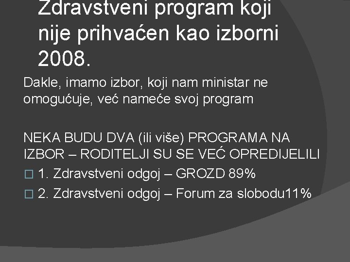 Zdravstveni program koji nije prihvaćen kao izborni 2008. Dakle, imamo izbor, koji nam ministar