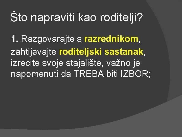 Što napraviti kao roditelji? 1. Razgovarajte s razrednikom, zahtijevajte roditeljski sastanak, izrecite svoje stajalište,