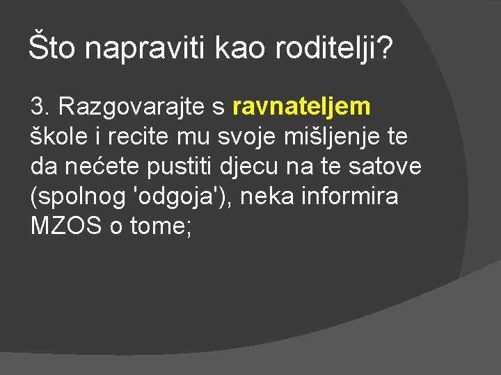 Što napraviti kao roditelji? 3. Razgovarajte s ravnateljem škole i recite mu svoje mišljenje