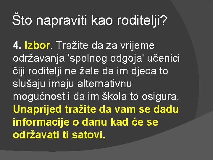 Što napraviti kao roditelji? 4. Izbor. Tražite da za vrijeme održavanja 'spolnog odgoja' učenici Što napraviti kao roditelji? 4. Izbor. Tražite da za vrijeme održavanja 'spolnog odgoja' učenici