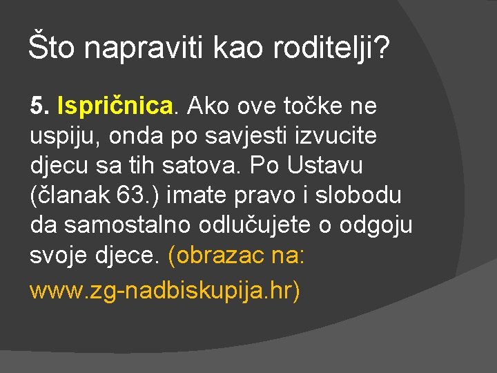 Što napraviti kao roditelji? 5. Ispričnica. Ako ove točke ne uspiju, onda po savjesti