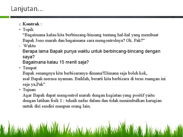 Lanjutan. . . Kontrak : • Topik “Bagaimana kalau kita berbincang-bincang tentang hal-hal yang