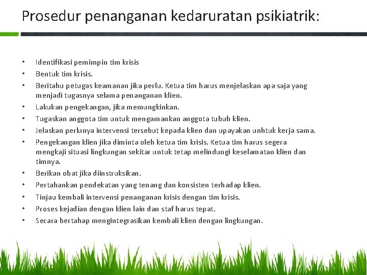 Prosedur penanganan kedaruratan psikiatrik: • • • Identifikasi pemimpin tim krisis Bentuk tim krisis.