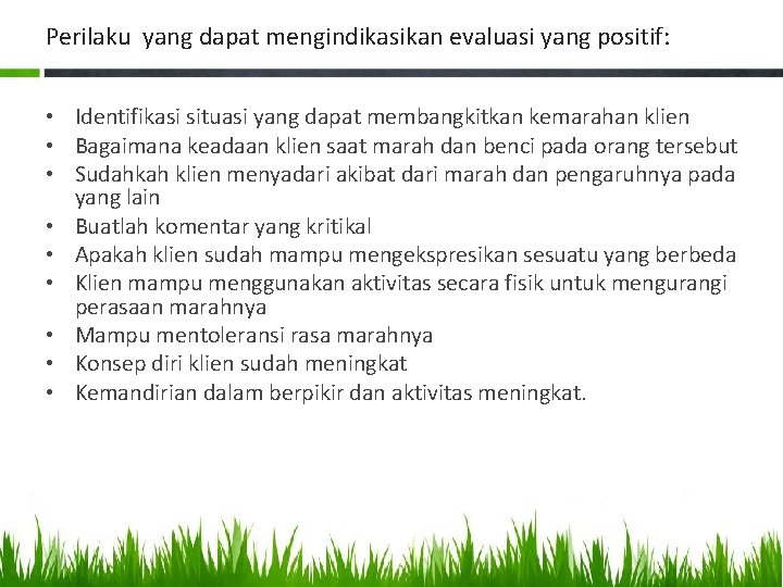 Perilaku yang dapat mengindikasikan evaluasi yang positif: • Identifikasi situasi yang dapat membangkitkan kemarahan