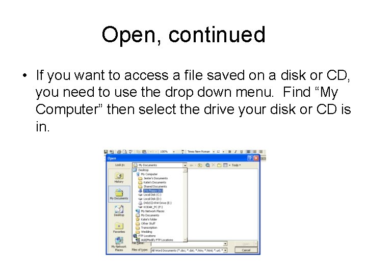 Open, continued • If you want to access a file saved on a disk