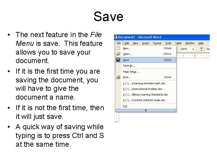 Save • The next feature in the File Menu is save. This feature allows