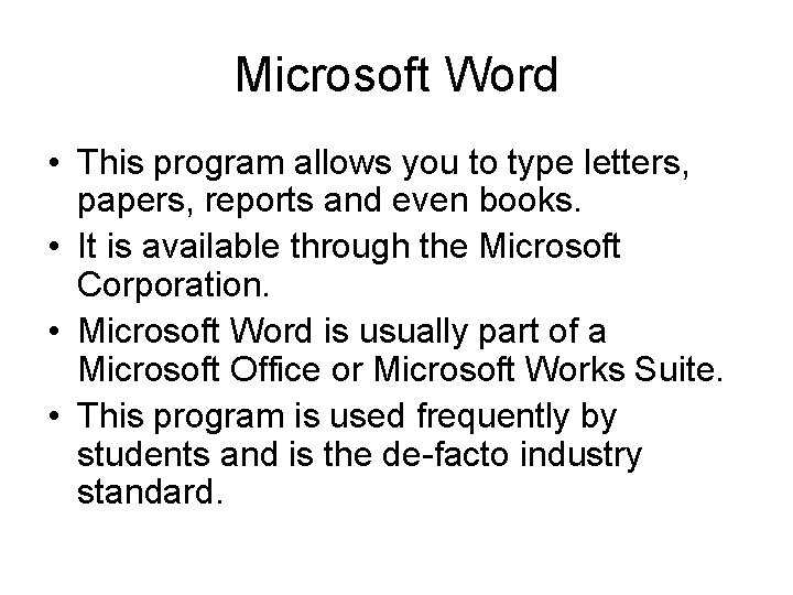 Microsoft Word • This program allows you to type letters, papers, reports and even