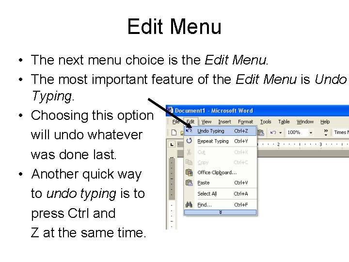 Edit Menu • The next menu choice is the Edit Menu. • The most
