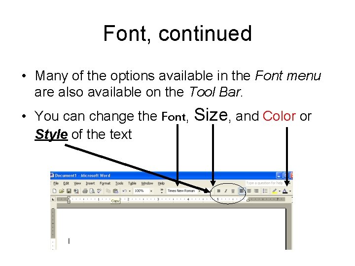 Font, continued • Many of the options available in the Font menu are also