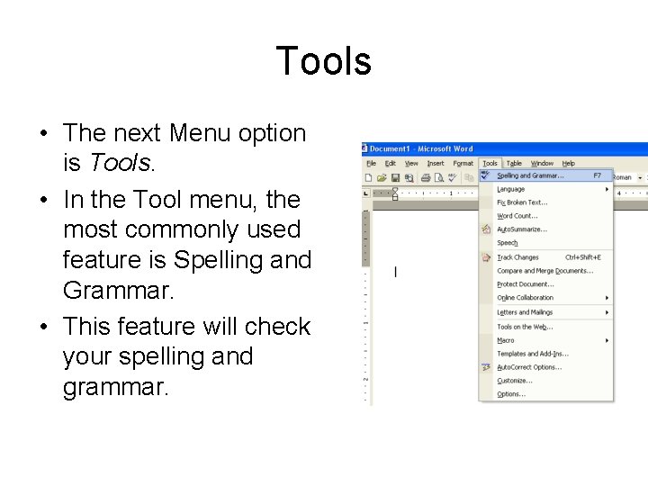 Tools • The next Menu option is Tools. • In the Tool menu, the