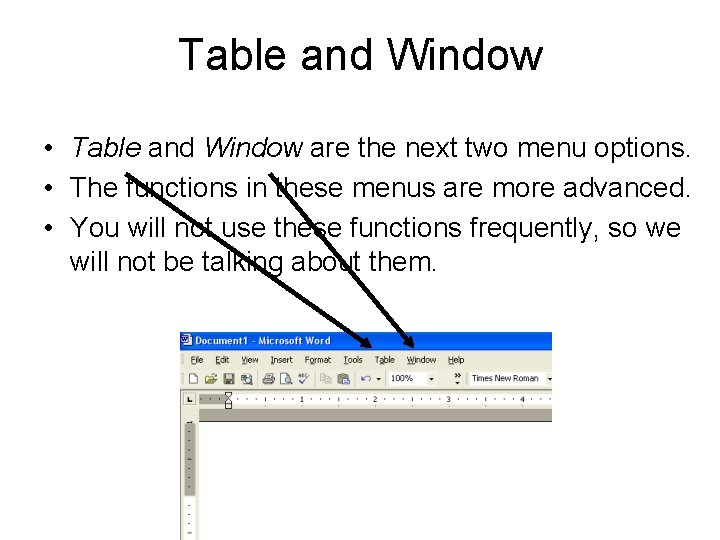 Table and Window • Table and Window are the next two menu options. •