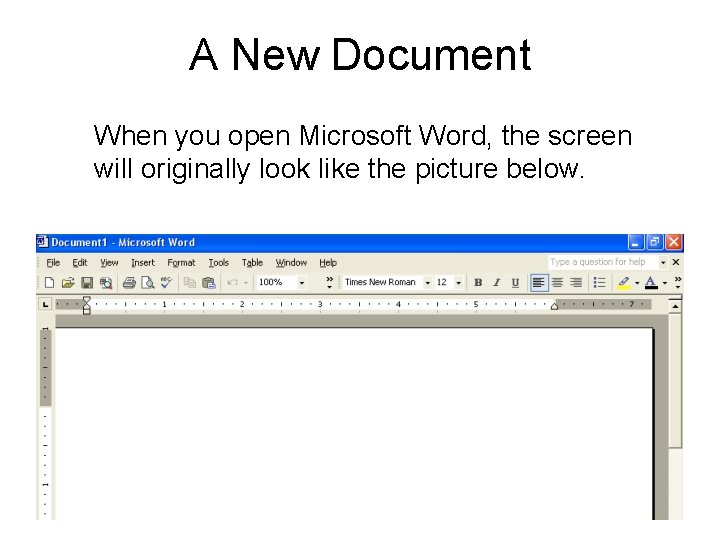 A New Document When you open Microsoft Word, the screen will originally look like