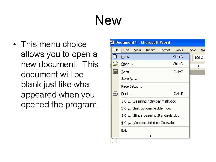 New • This menu choice allows you to open a new document. This document