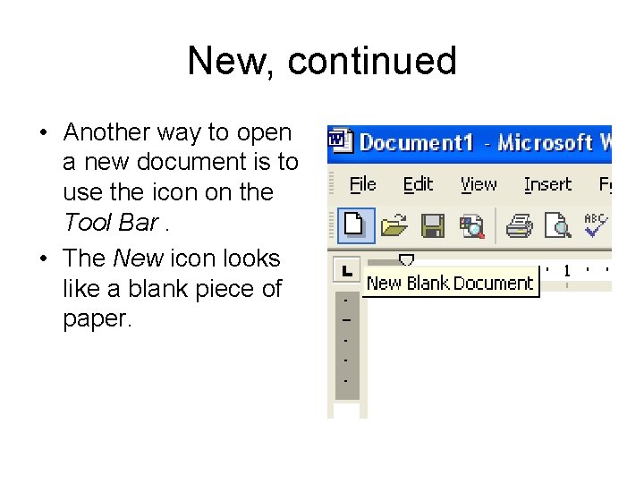 New, continued • Another way to open a new document is to use the