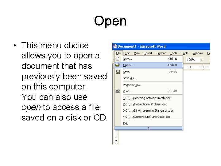 Open • This menu choice allows you to open a document that has previously