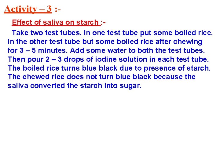 Activity – 3 : Effect of saliva on starch : Take two test tubes.
