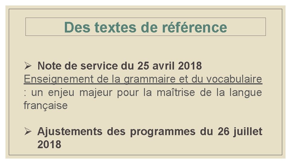 Des textes de référence Ø Note de service du 25 avril 2018 Enseignement de