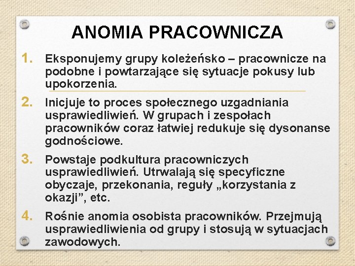 ANOMIA PRACOWNICZA 1. Eksponujemy grupy koleżeńsko – pracownicze na podobne i powtarzające się sytuacje