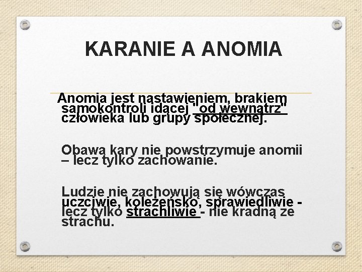 KARANIE A ANOMIA Anomia jest nastawieniem, brakiem samokontroli idącej "od wewnątrz" człowieka lub grupy