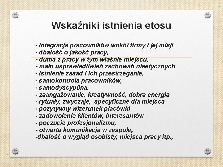 Wskaźniki istnienia etosu - integracja pracowników wokół firmy i jej misji - dbałość o