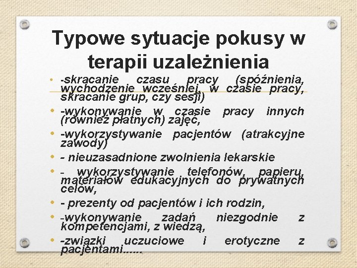 Typowe sytuacje pokusy w terapii uzależnienia • -skracanie • • czasu pracy (spóźnienia, wychodzenie