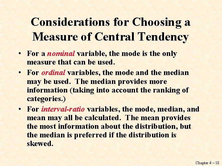 Considerations for Choosing a Measure of Central Tendency • For a nominal variable, the