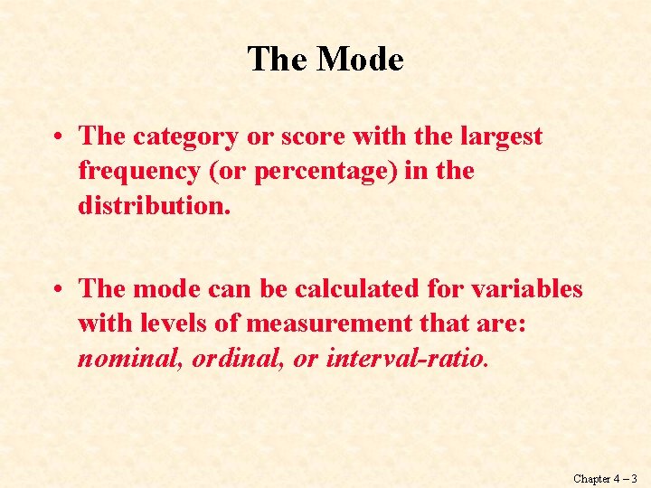 The Mode • The category or score with the largest frequency (or percentage) in