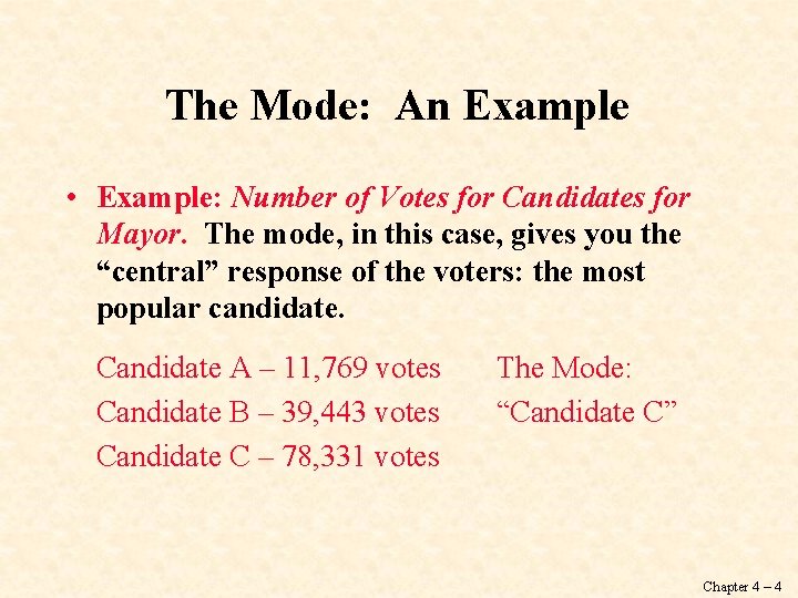 The Mode: An Example • Example: Number of Votes for Candidates for Mayor. The