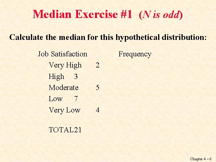 Median Exercise #1 (N is odd) Calculate the median for this hypothetical distribution: Job