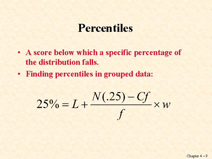 Percentiles • A score below which a specific percentage of the distribution falls. •